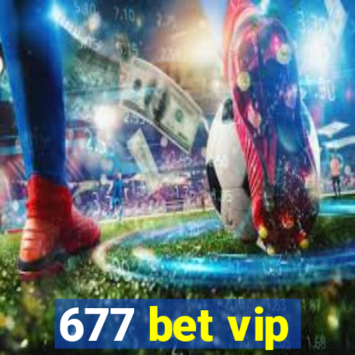 677 bet vip